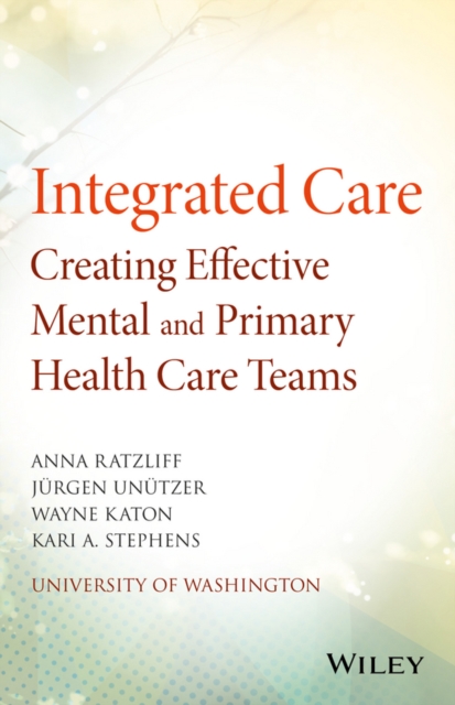Integrated Care : Creating Effective Mental and Primary Health Care Teams, EPUB eBook