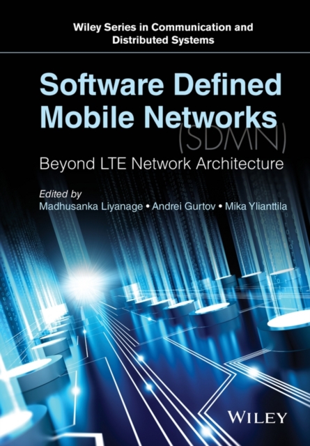 Software Defined Mobile Networks (SDMN) : Beyond LTE Network Architecture, Hardback Book
