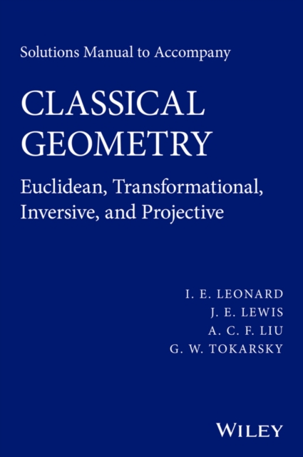 Solutions Manual to Accompany Classical Geometry : Euclidean, Transformational, Inversive, and Projective, PDF eBook
