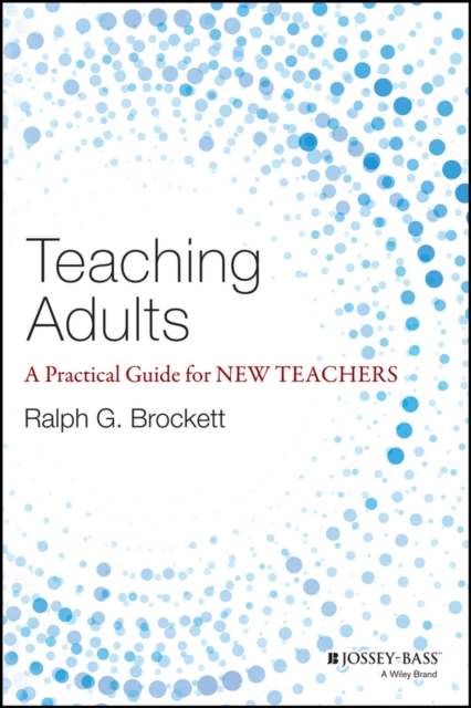 Teaching Adults : A Practical Guide for New Teachers, EPUB eBook