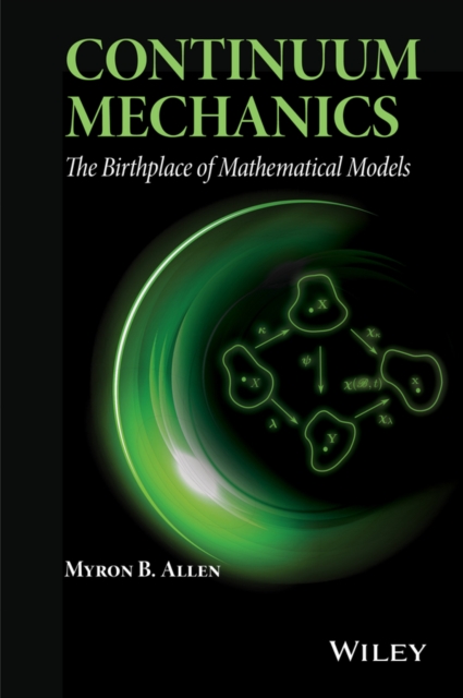 Continuum Mechanics : The Birthplace of Mathematical Models, EPUB eBook