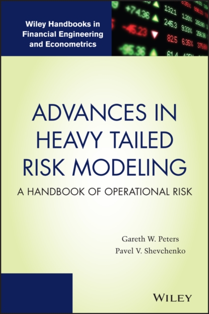 Advances in Heavy Tailed Risk Modeling : A Handbook of Operational Risk, Hardback Book