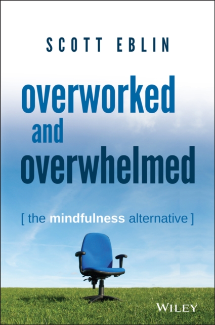 Overworked and Overwhelmed : The Mindfulness Alternative, Hardback Book