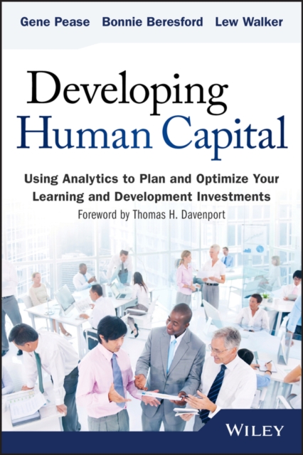 Developing Human Capital : Using Analytics to Plan and Optimize Your Learning and Development Investments, PDF eBook