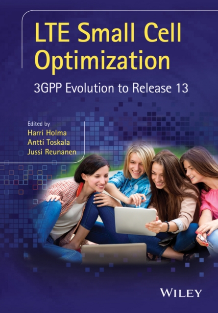 LTE Small Cell Optimization : 3GPP Evolution to Release 13, Hardback Book