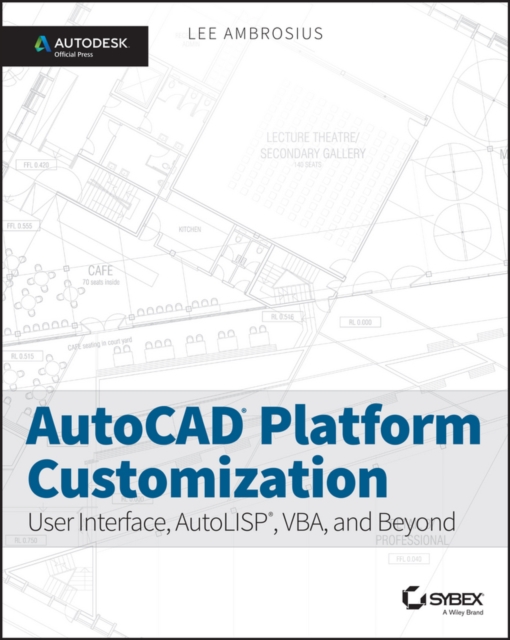 AutoCAD Platform Customization : User Interface, AutoLISP, VBA, and Beyond, PDF eBook