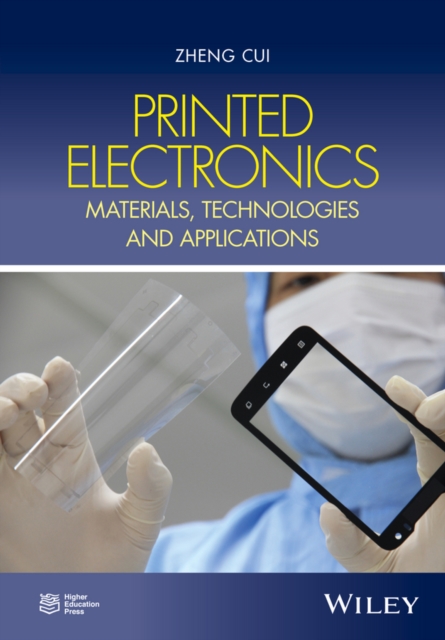 Printed Electronics : Materials, Technologies and Applications, Hardback Book