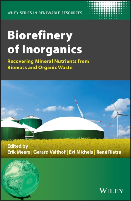 Biorefinery of Inorganics : Recovering Mineral Nutrients from Biomass and Organic Waste, PDF eBook