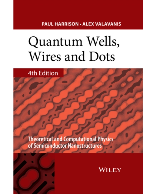 Quantum Wells, Wires and Dots : Theoretical and Computational Physics of Semiconductor Nanostructures, PDF eBook