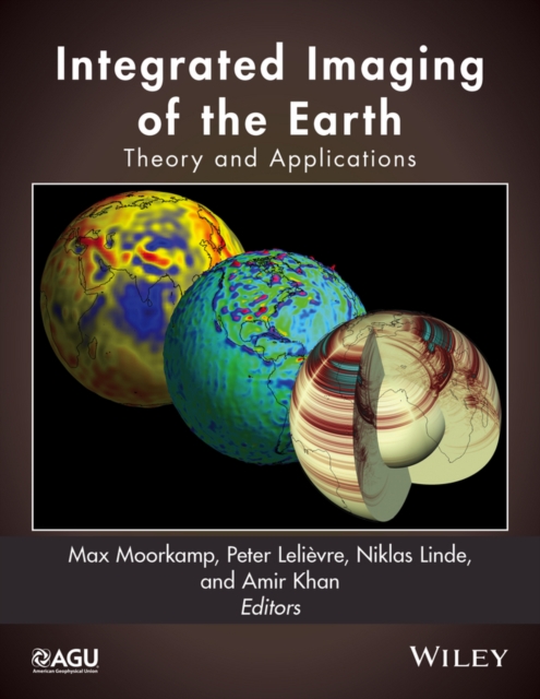 Integrated Imaging of the Earth : Theory and Applications, Hardback Book