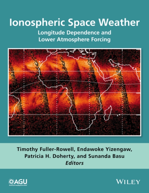 Ionospheric Space Weather : Longitude Dependence and Lower Atmosphere Forcing, Hardback Book