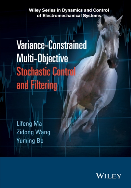 Variance-Constrained Multi-Objective Stochastic Control and Filtering, Hardback Book