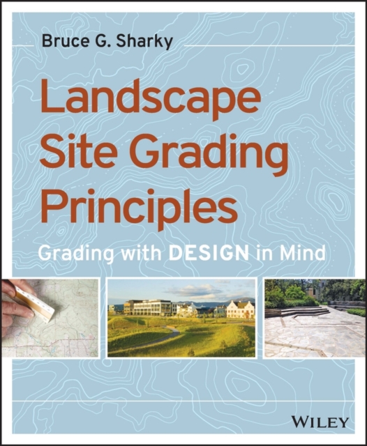 Landscape Site Grading Principles : Grading with Design in Mind, EPUB eBook