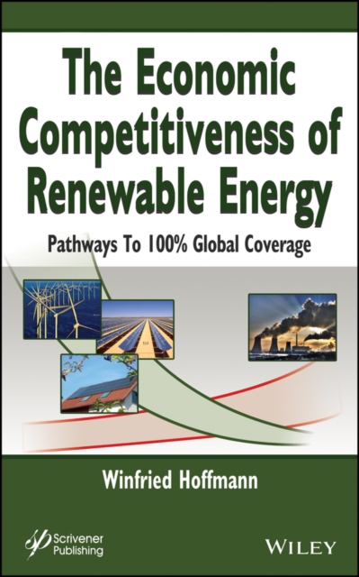 The Economic Competitiveness of Renewable Energy : Pathways to 100% Global Coverage, PDF eBook