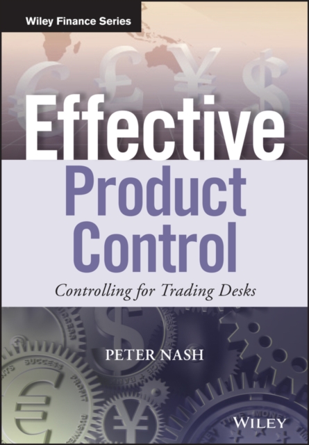 Effective Product Control : Controlling for Trading Desks, Hardback Book