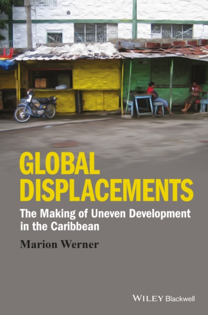 Global Displacements : The Making of Uneven Development in the Caribbean, Paperback / softback Book