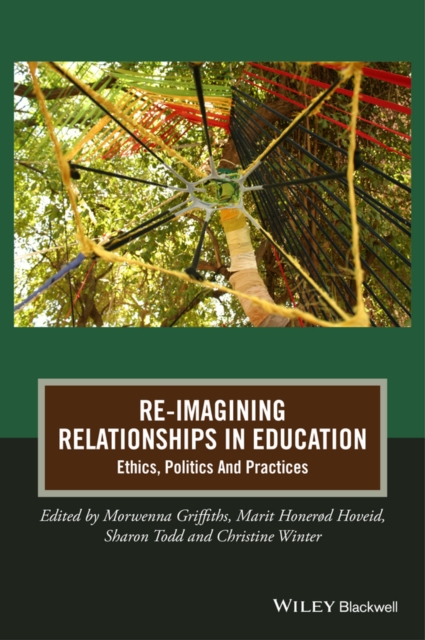 Re-Imagining Relationships in Education : Ethics, Politics and Practices, EPUB eBook