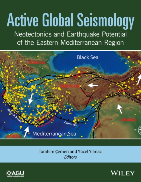 Active Global Seismology : Neotectonics and Earthquake Potential of the Eastern Mediterranean Region, Hardback Book