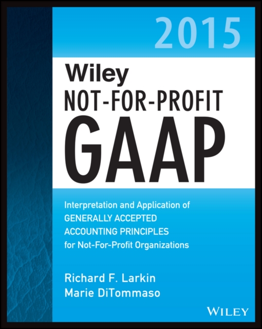 Wiley Not-for-Profit GAAP 2015 : Interpretation and Application of Generally Accepted Accounting Principles, EPUB eBook