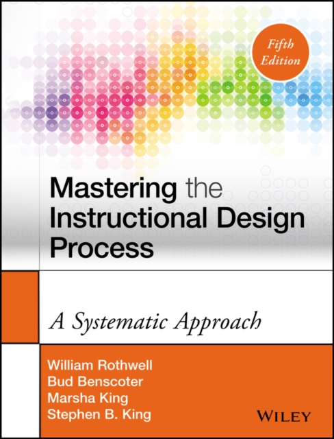 Mastering the Instructional Design Process : A Systematic Approach, Hardback Book