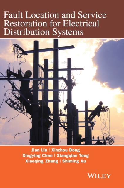 Fault Location and Service Restoration for Electrical Distribution Systems, Hardback Book