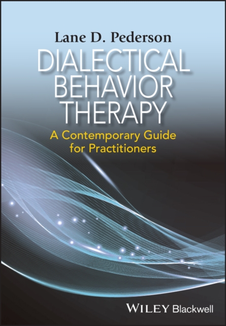 Dialectical Behavior Therapy : A Contemporary Guide for Practitioners, EPUB eBook