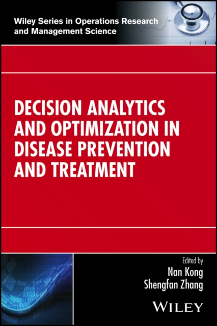 Decision Analytics and Optimization in Disease Prevention and Treatment, PDF eBook