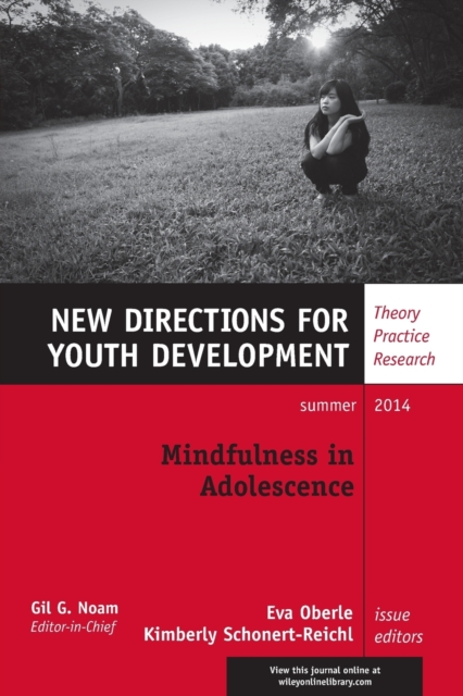 Mindfulness in Adolescence : New Directions for Youth Development, Number 142, Paperback / softback Book