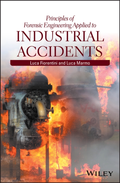 Principles of Forensic Engineering Applied to Industrial Accidents, Hardback Book