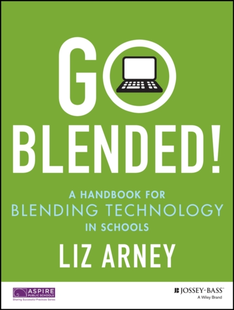 Go Blended! : A Handbook for Blending Technology in Schools, PDF eBook