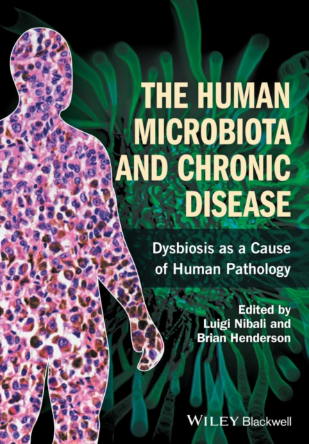 The Human Microbiota and Chronic Disease : Dysbiosis as a Cause of Human Pathology, Hardback Book