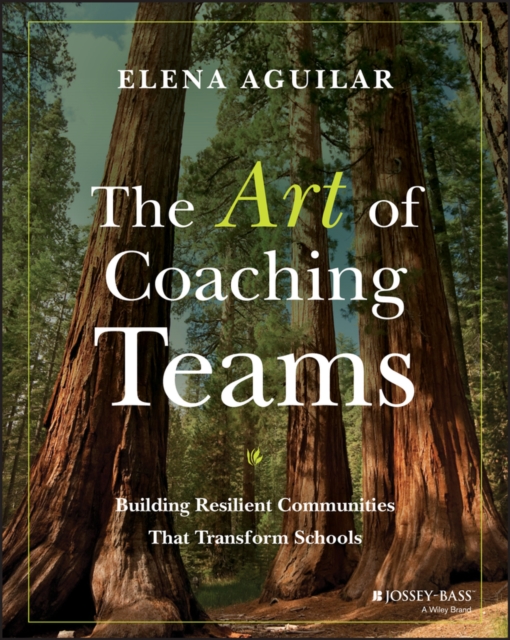 The Art of Coaching Teams : Building Resilient Communities that Transform Schools, Paperback / softback Book