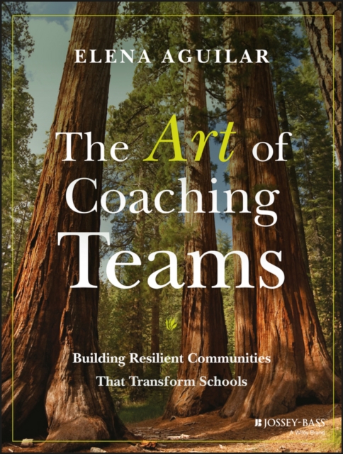 The Art of Coaching Teams : Building Resilient Communities that Transform Schools, PDF eBook