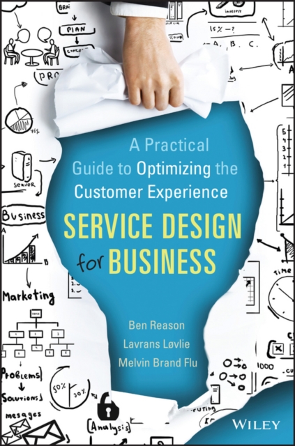 Service Design for Business : A Practical Guide to Optimizing the Customer Experience, Hardback Book