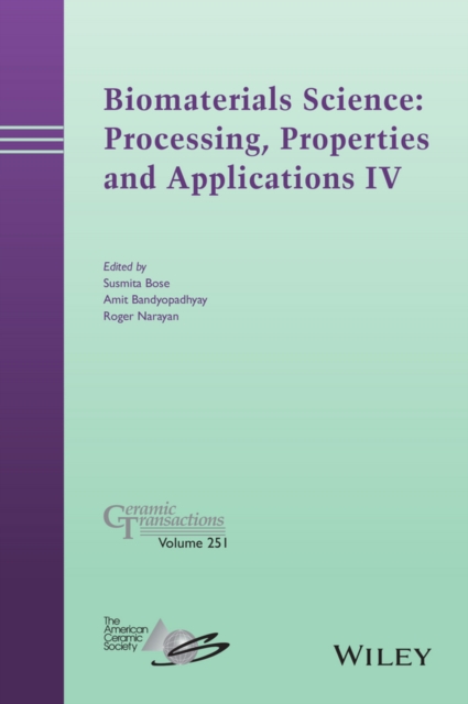 Biomaterials Science: Processing, Properties and Applications IV, Hardback Book