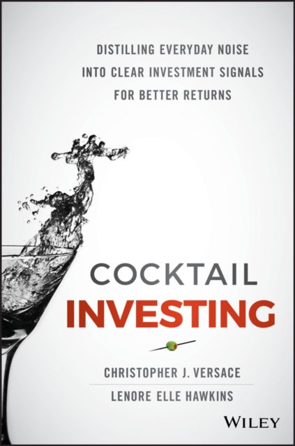Cocktail Investing : Distilling Everyday Noise into Clear Investment Signals for Better Returns, PDF eBook
