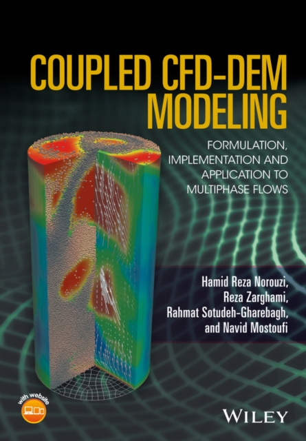 Coupled CFD-DEM Modeling : Formulation, Implementation and Application to Multiphase Flows, PDF eBook