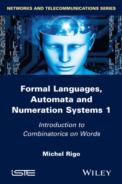 Formal Languages, Automata and Numeration Systems 1 : Introduction to Combinatorics on Words, PDF eBook