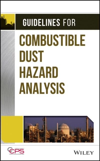 Guidelines for Combustible Dust Hazard Analysis, Hardback Book