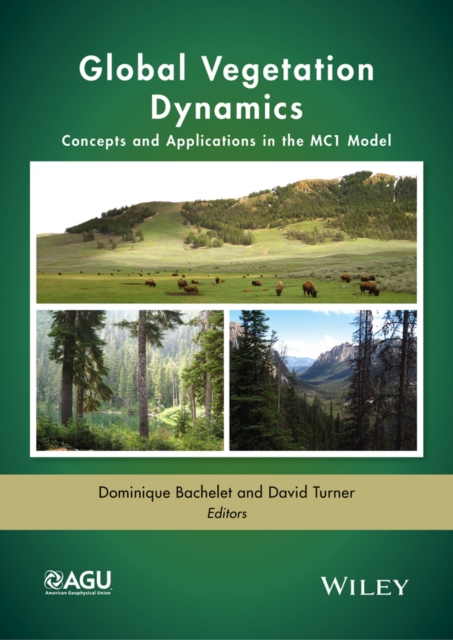 Global Vegetation Dynamics : Concepts and Applications in the MC1 Model, Hardback Book