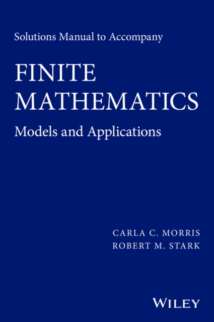 Solutions Manual to accompany Finite Mathematics : Models and Applications, PDF eBook