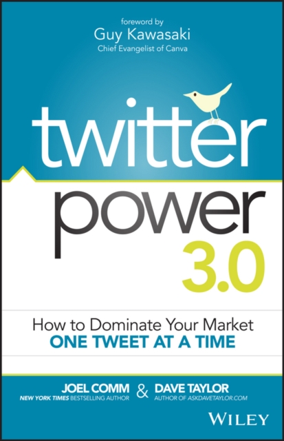 Twitter Power 3.0 : How to Dominate Your Market One Tweet at a Time, Paperback / softback Book