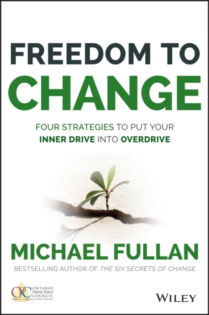 Freedom to Change: Four Strategies to Put Your Inner Drive into Overdrive, EPUB eBook