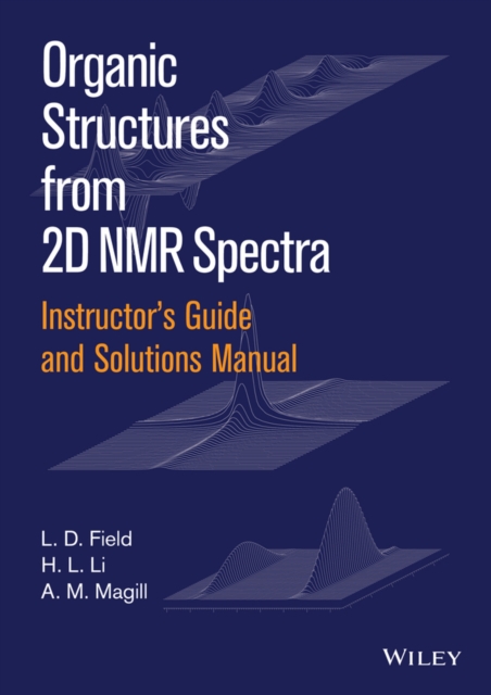 Instructor's Guide and Solutions Manual to Organic Structures from 2D NMR Spectra, Instructor's Guide and Solutions Manual, PDF eBook