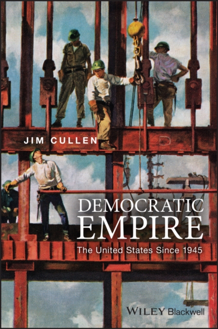 Democratic Empire : The United States Since 1945, Hardback Book