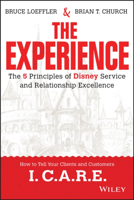 The Experience : The 5 Principles of Disney Service and Relationship Excellence, Hardback Book
