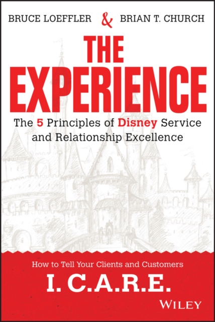 The Experience : The 5 Principles of Disney Service and Relationship Excellence, EPUB eBook