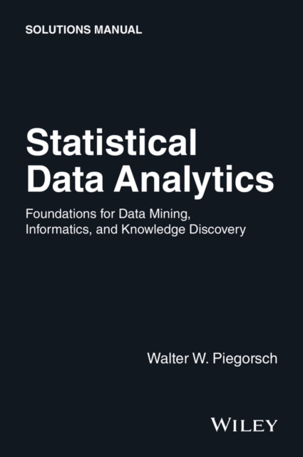 Statistical Data Analytics : Foundations for Data Mining, Informatics, and Knowledge Discovery, Solutions Manual, Paperback / softback Book
