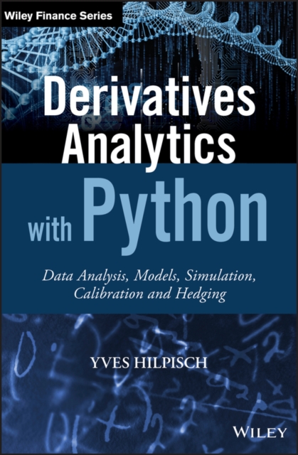 Derivatives Analytics with Python : Data Analysis, Models, Simulation, Calibration and Hedging, Hardback Book
