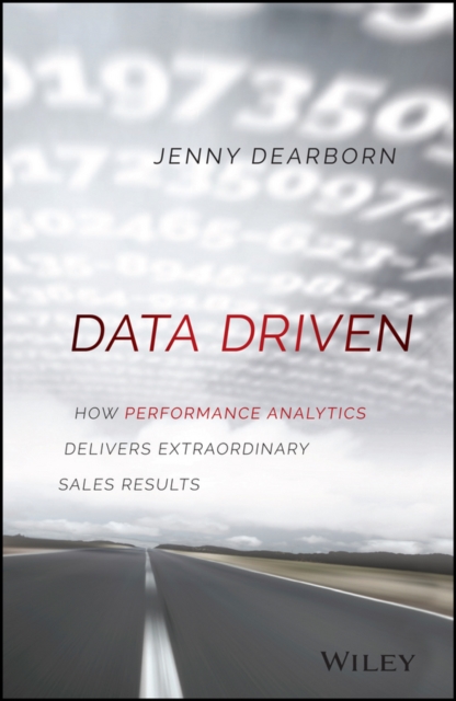 Data Driven : How Performance Analytics Delivers Extraordinary Sales Results, PDF eBook